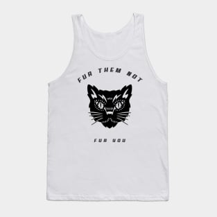 Fur them not fur you Tank Top